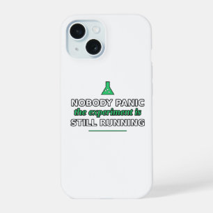 Nobody Panic, the Experiment Is Running Phone Case