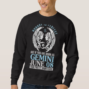 Nobody Perfect But If You Are Born As Gemini June  Sweatshirt