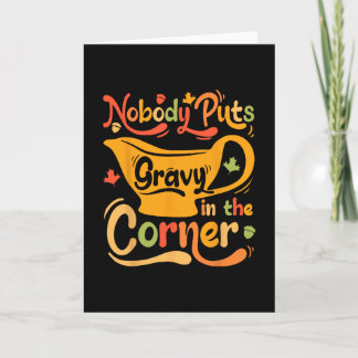 Nobody Puts Gravy In The Corner  Card