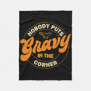 Nobody Puts Gravy In The Corner Thanksgiving Famil Fleece Blanket