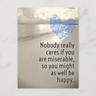Nobody really cares if you are miserable Postcard