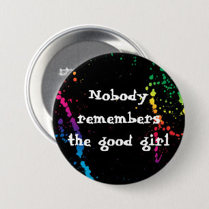 [Nobody Remembers The Good Girl] Paint Splatter 3 Inch Round Button