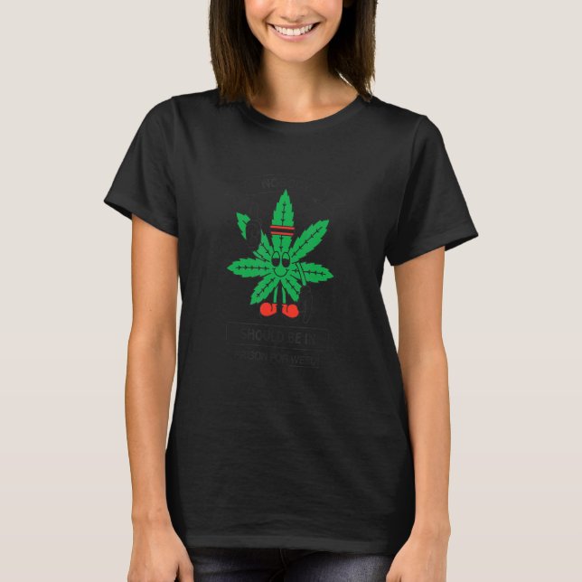 Nobody Should Be In Prison For Weed Apparel T-Shirt (Front)