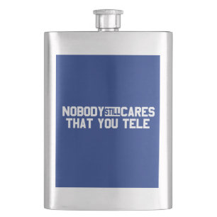 Nobody Still Cares That You Tele Hip Flask