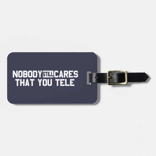 Nobody Still Cares That You Tele Luggage Tag (Front Horizontal)