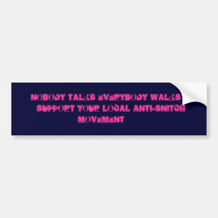 Nobody Talks Everybody Walks  support your loca... Bumper Sticker