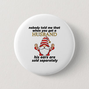 Nobody Told Me When You Get A Husband His Ears Sol 2 Inch Round Button