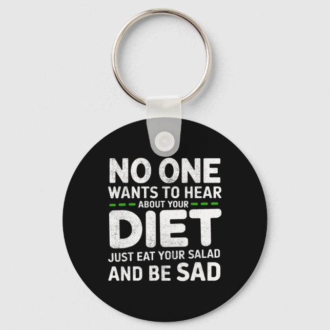 Nobody Wants To Hear About Your Diet Funny Gym Wor Keychain (Front)