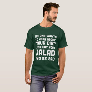 Nobody Wants to Hear About Your Diet... T-Shirt