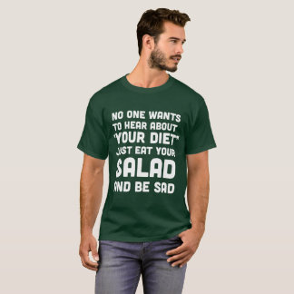 Nobody Wants to Hear About Your Diet... T-Shirt
