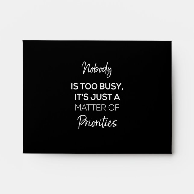 nobody's too busy it's just a matter of priorities envelope (Front)