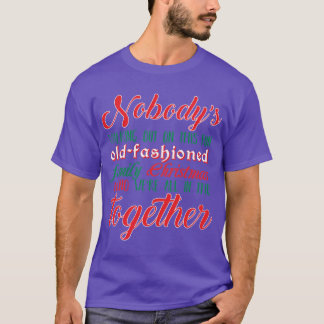 Nobodys Walking Out friends friend funny T-Shirt