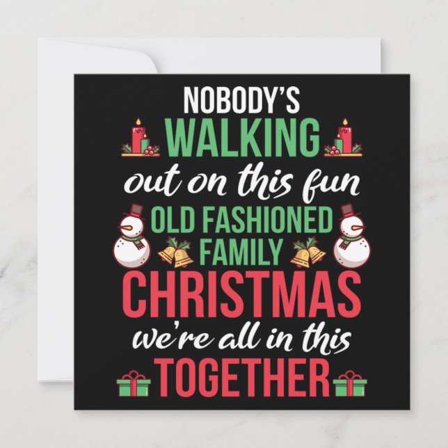 Nobodys Walking Out Old Fashioned Family Christmas Invitation (Front)