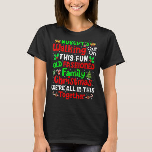 Nobody's Walking Out On This Fun Old Family Christ T-Shirt