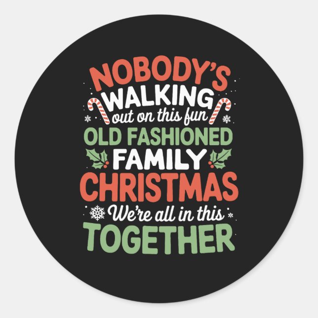 Nobody's Walking Out On This Fun Old Family Xmas Classic Round Sticker (Front)