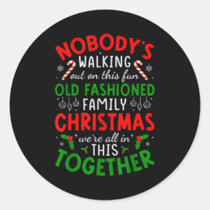 Nobody's Walking Out On This Fun Old Fashioned Fam Classic Round Sticker