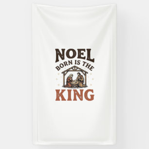 Noel Born Is the King Vintage Nativity Christmas Banner