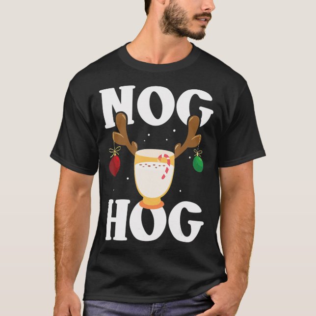 Nog Hog  National Eggnog Day  Egg Nog Christmas Ho T-Shirt (Front)
