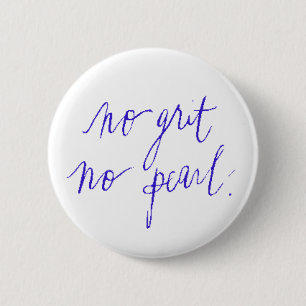 NOI GRIT NO PEARL MOTIVATIONAL SAYINGS EXPRESSIONS 2 INCH ROUND BUTTON