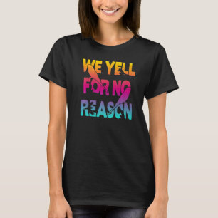 Noise Budgies We Yell For No Reason 2 T-Shirt