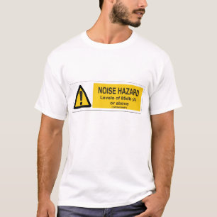 noise hazard T-Shirt