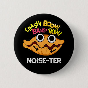 Noise-ter Funny Noisy Oyster Pun Dark BG 2 Inch Round Button