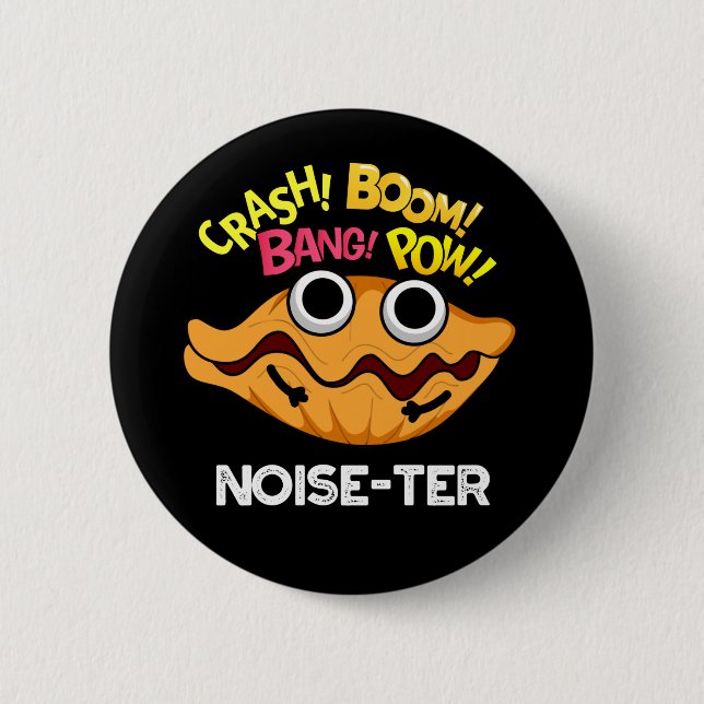 Noise-ter Funny Noisy Oyster Pun Dark BG 2 Inch Round Button (Front)