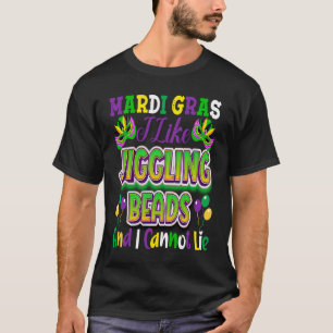 Nola Mardi Gras  I Like Jiggling Beads and I Canno T-Shirt