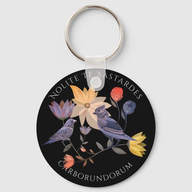 Nolite Te Bastardes Carborundorum birds | flowers Keychain (Front)