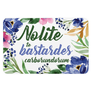 Nolite te Bastardes Carborundorum Blue Floral Magnet
