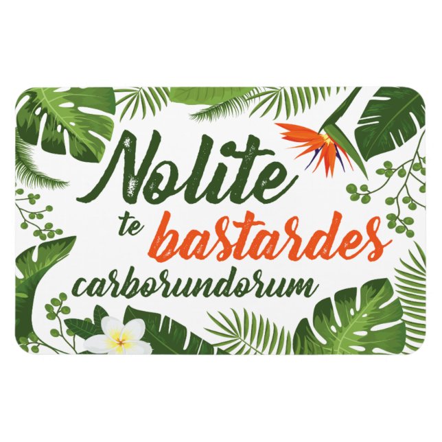 Nolite te Bastardes Carborundorum Magnet Tropical (Horizontal)