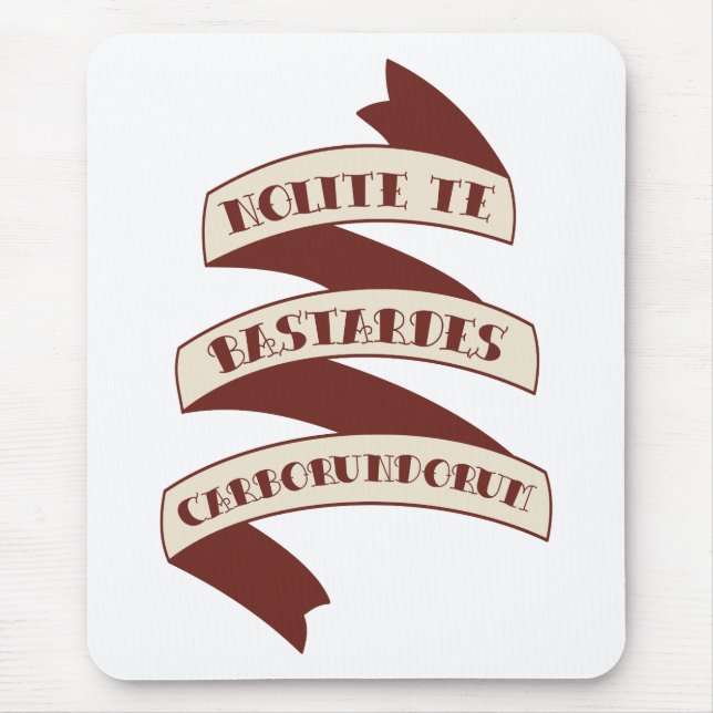 Nolite Te Bastardes Carborundorum Mouse Pad (Front)