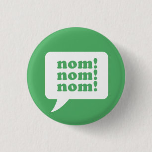 "nom! nom! nom!" button