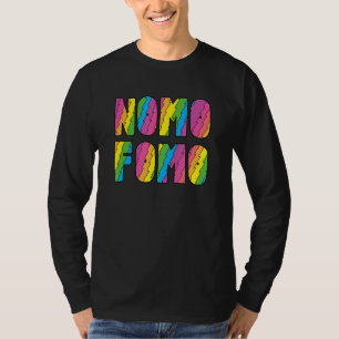 Nomo Fomo No More Fear Of Missing Out Funny Slang T-Shirt