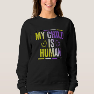 Non Binary Flag My Child Is Human Proud Nonbinary Sweatshirt
