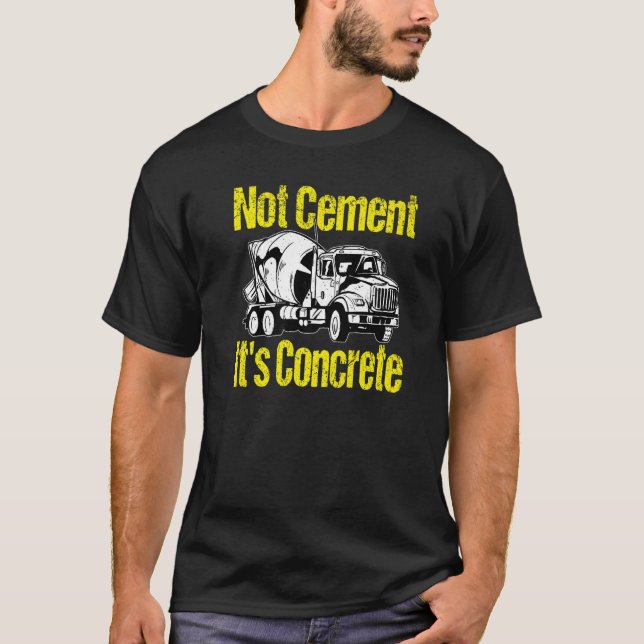 Non cement It is concrete   concrete mixer truck d T-Shirt (Front)