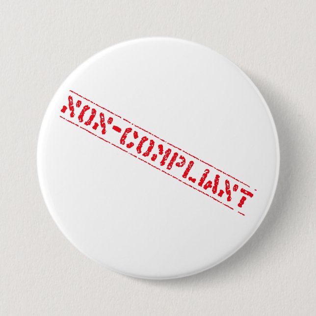Non-Compliant Badge 3 Inch Round Button (Front)