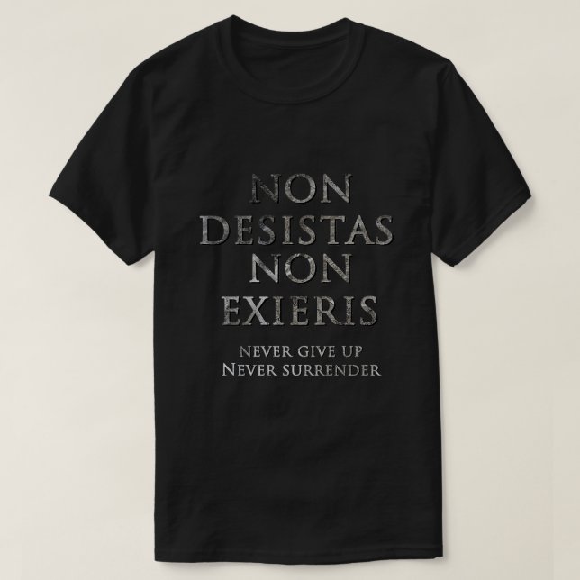 Non desistas non exieris T-Shirt (Design Front)