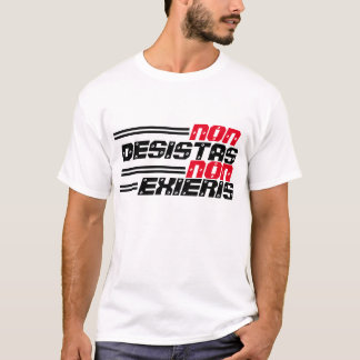 Non Desistas Non Exieris T-Shirt