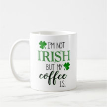 Non irlandaise mais mon café est la tasse