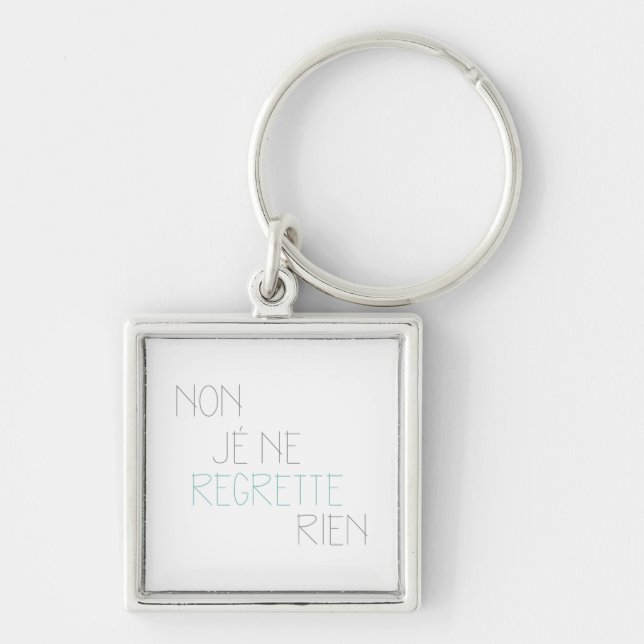 Non, Je Ne Regrette Rien - No,I Regret Nothing Keychain (Front)