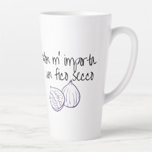 Non m'importa un fico secco latte mug