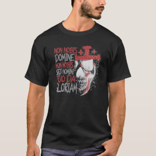Non Nobis Domine Non Nobis Sed Nomini Tuo Da Glori T-Shirt