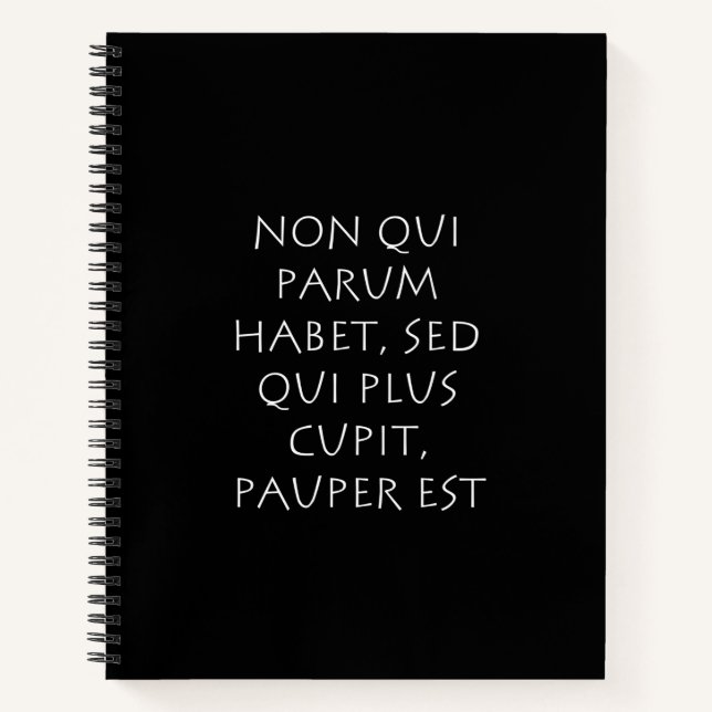 Non qui parum habet sed qui plus cupit pauper est notebook (Front)