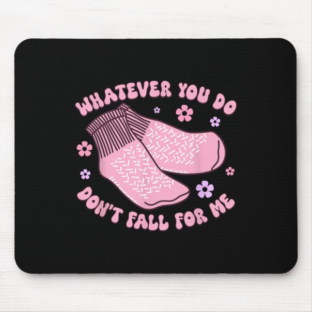 Non Slip Socks Dont Fall For Me Funny PCT CNA Nurs Mouse Pad (Front)