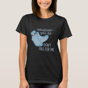 Non Slip Socks Dont Fall For Me  PCT CNA Nurse T-Shirt