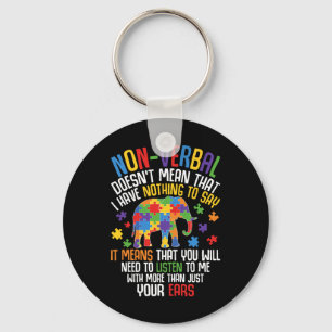 Non-verbal Doesn't Mean I Have Nothing To Say Auti Keychain