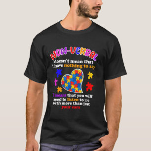 Non Verbal Doesn't Mean Nothing to Say Autism Awar T-Shirt