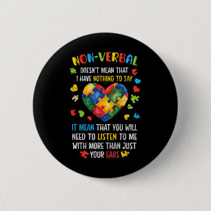 Non-verbyl Doesn't Mean I Have Nothing To Say Auti 2 Inch Round Button