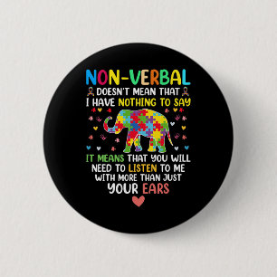 Non-verbyl Doesn't Mean I Have Nothing To Say Auti 2 Inch Round Button